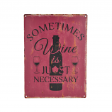 15.5X11.5 "SOMETIMES WINE IS JUST ..."